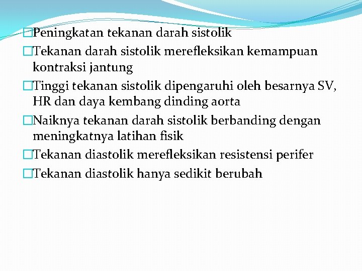 �Peningkatan tekanan darah sistolik �Tekanan darah sistolik merefleksikan kemampuan kontraksi jantung �Tinggi tekanan sistolik