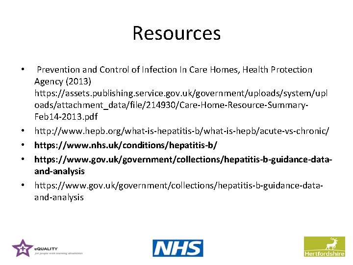 Resources • • • Prevention and Control of Infection In Care Homes, Health Protection