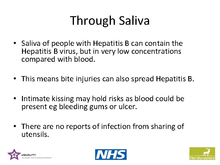Through Saliva • Saliva of people with Hepatitis B can contain the Hepatitis B