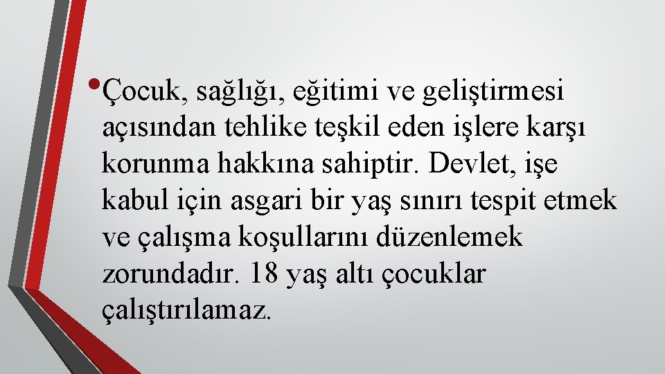  • Çocuk, sağlığı, eğitimi ve geliştirmesi açısından tehlike teşkil eden işlere karşı korunma