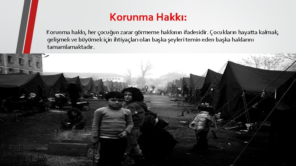 Korunma Hakkı: Korunma hakkı, her çocuğun zarar görmeme hakkının ifadesidir. Çocukların hayatta kalmak, gelişmek