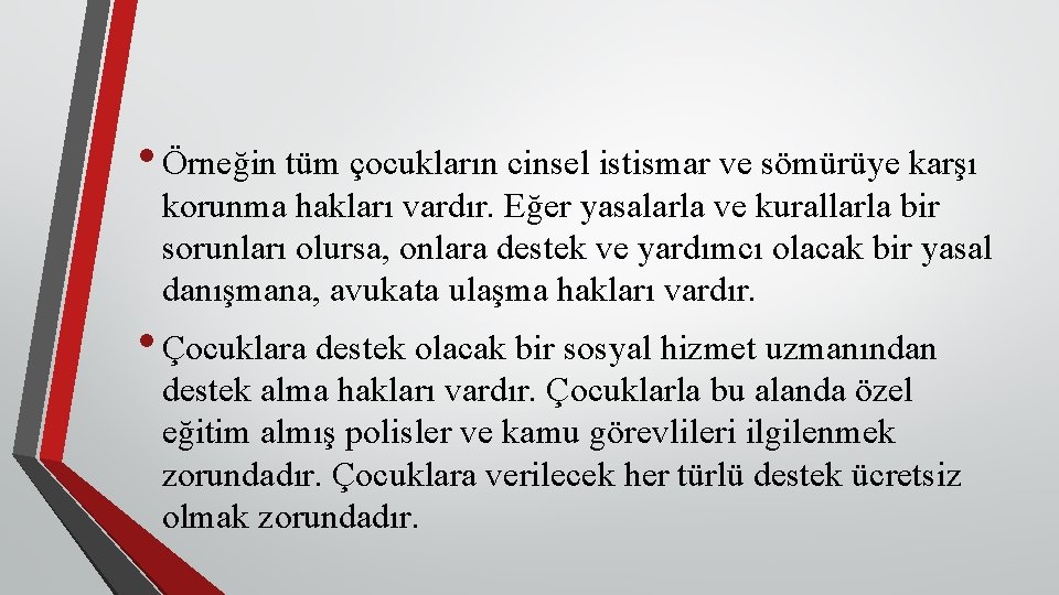  • Örneğin tüm çocukların cinsel istismar ve sömürüye karşı korunma hakları vardır. Eğer