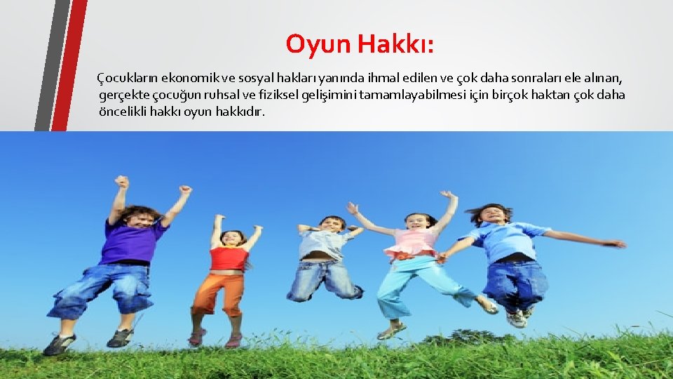 Oyun Hakkı: Çocukların ekonomik ve sosyal hakları yanında ihmal edilen ve çok daha sonraları