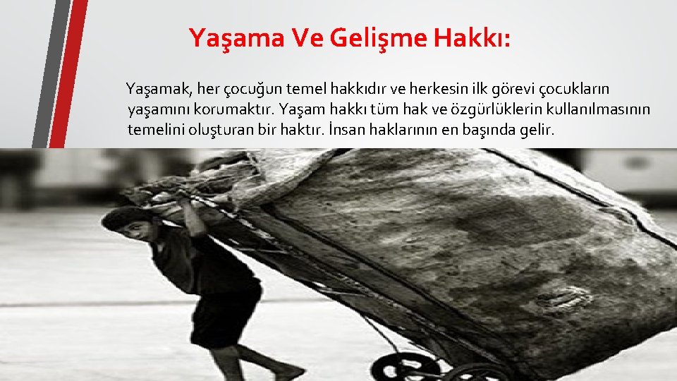 Yaşama Ve Gelişme Hakkı: Yaşamak, her çocuğun temel hakkıdır ve herkesin ilk görevi çocukların