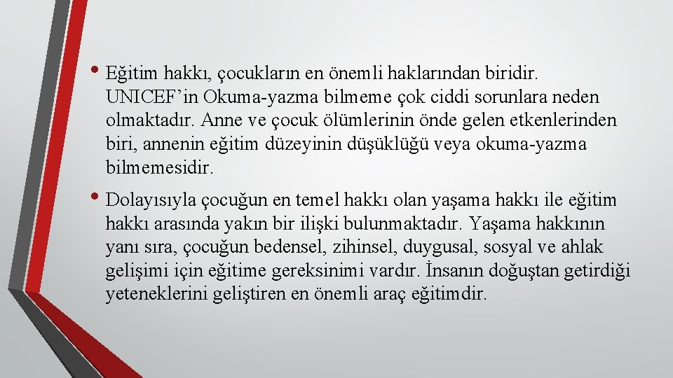  • Eğitim hakkı, çocukların en önemli haklarından biridir. UNICEF’in Okuma-yazma bilmeme çok ciddi