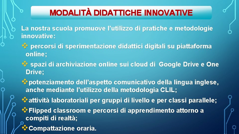 MODALITÀ DIDATTICHE INNOVATIVE La nostra scuola promuove l’utilizzo di pratiche e metodologie innovative: v