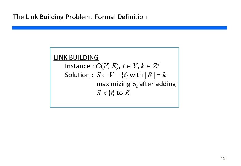 The Link Building Problem. Formal Definition LINK BUILDING Instance : G(V, E), t V,