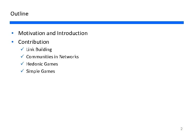 Outline • Motivation and Introduction • Contribution ü ü Link Building Communities in Networks
