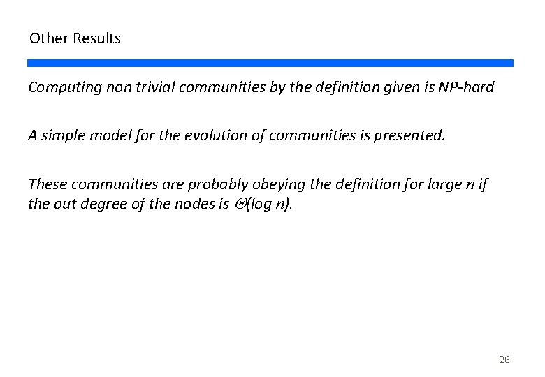 Other Results Computing non trivial communities by the definition given is NP-hard A simple