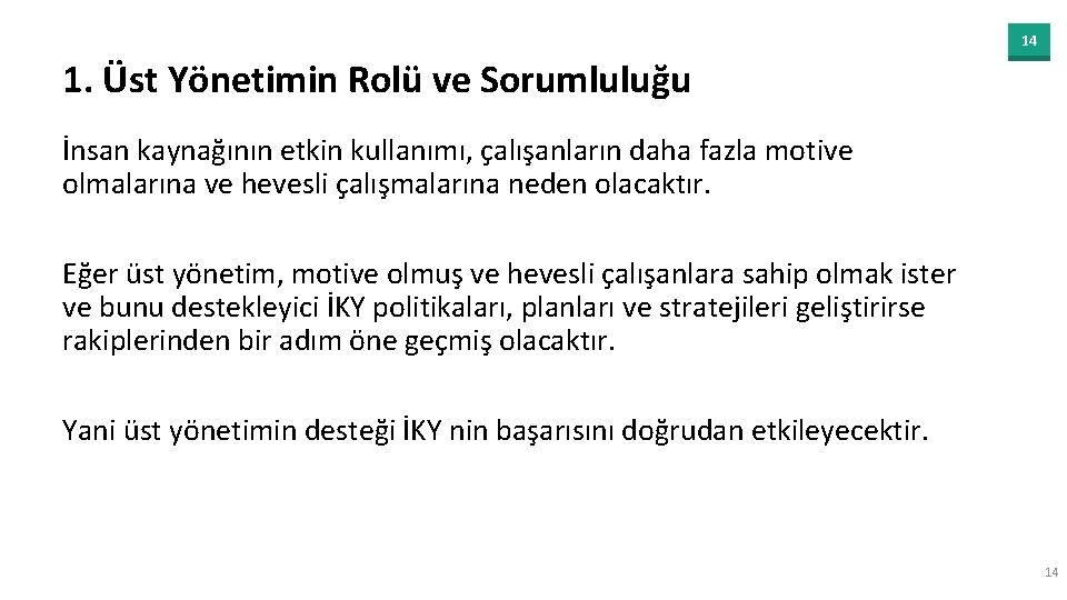 14 1. Üst Yönetimin Rolü ve Sorumluluğu İnsan kaynağının etkin kullanımı, çalışanların daha fazla