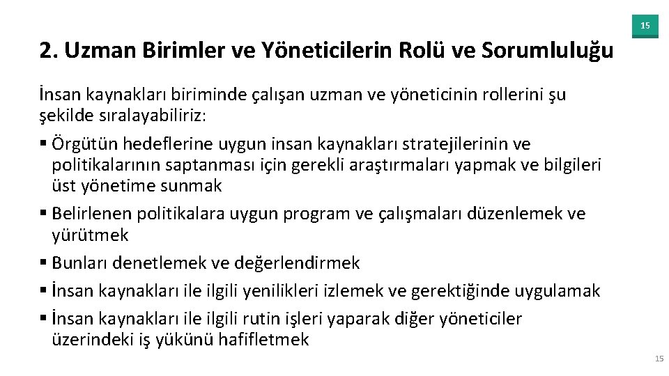 15 2. Uzman Birimler ve Yöneticilerin Rolü ve Sorumluluğu İnsan kaynakları biriminde çalışan uzman