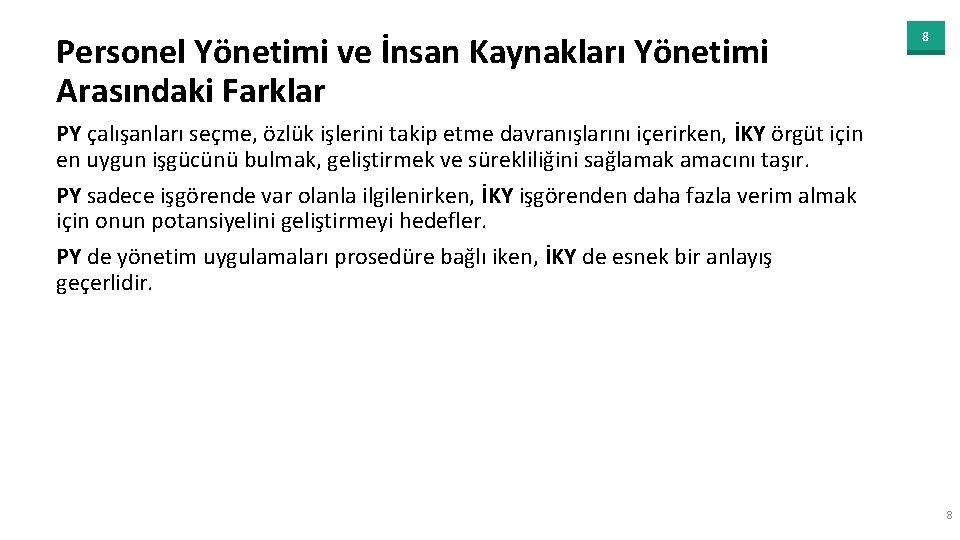 Personel Yönetimi ve İnsan Kaynakları Yönetimi Arasındaki Farklar 8 PY çalışanları seçme, özlük işlerini