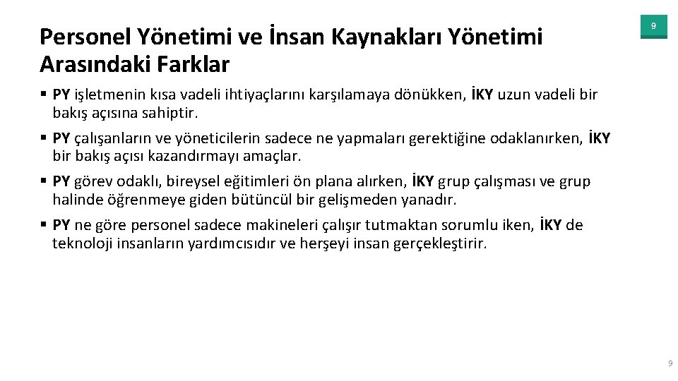 Personel Yönetimi ve İnsan Kaynakları Yönetimi Arasındaki Farklar 9 § PY işletmenin kısa vadeli