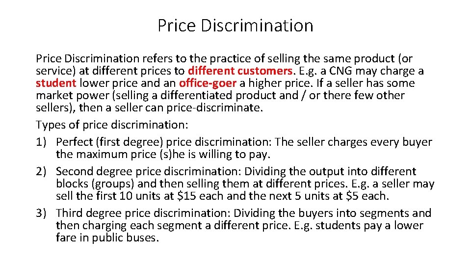 Price Discrimination refers to the practice of selling the same product (or service) at