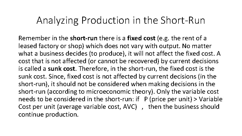 Analyzing Production in the Short-Run Remember in the short-run there is a fixed cost Analyzing Production in the Short-Run Remember in the short-run there is a fixed cost