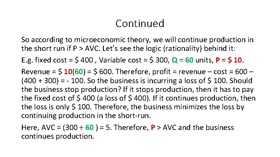 Continued So according to microeconomic theory, we will continue production in the short run Continued So according to microeconomic theory, we will continue production in the short run
