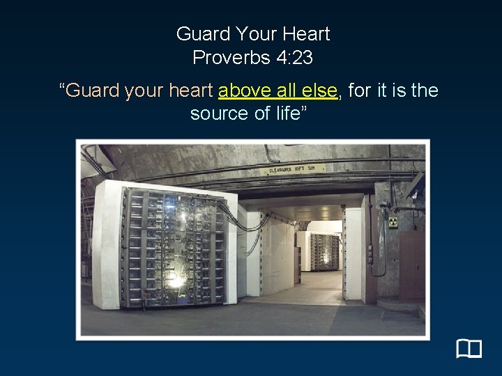 Guard Your Heart Proverbs 4: 23 “Guard your heart above all else, for it