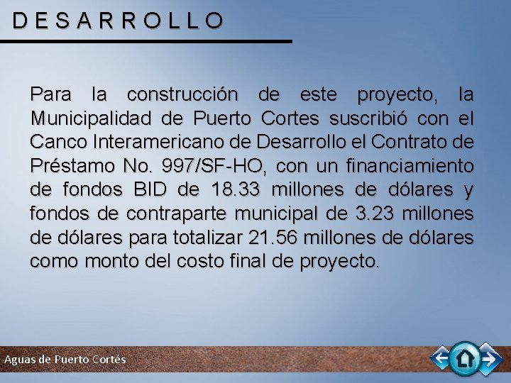 DESARROLLO Para la construcción de este proyecto, la Municipalidad de Puerto Cortes suscribió con