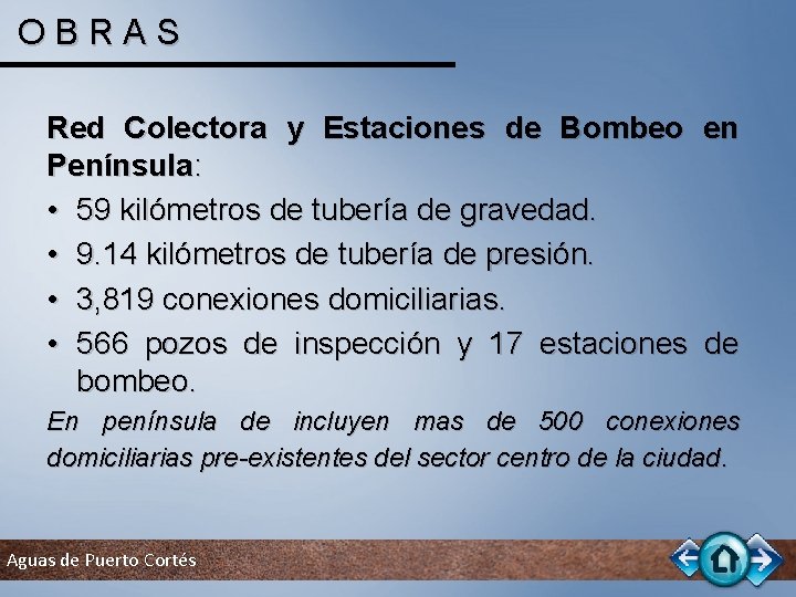 OBRAS Red Colectora y Estaciones de Bombeo en Península: • 59 kilómetros de tubería