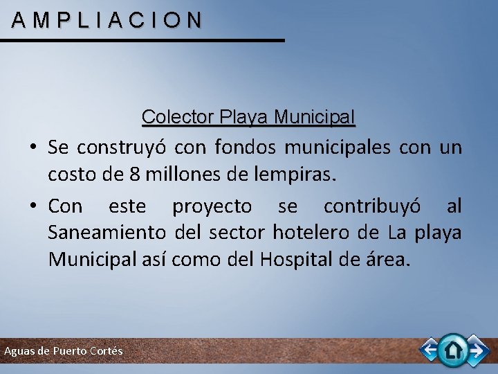 AMPLIACION Colector Playa Municipal • Se construyó con fondos municipales con un costo de