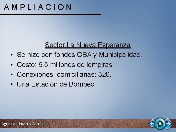 AMPLIACION • • Sector La Nueva Esperanza Se hizo con fondos OBA y Municipalidad.