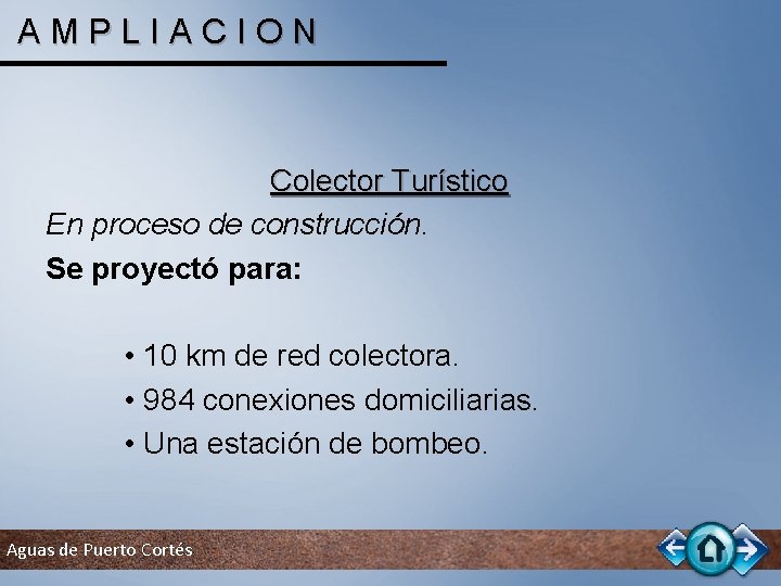 AMPLIACION Colector Turístico En proceso de construcción. Se proyectó para: • 10 km de