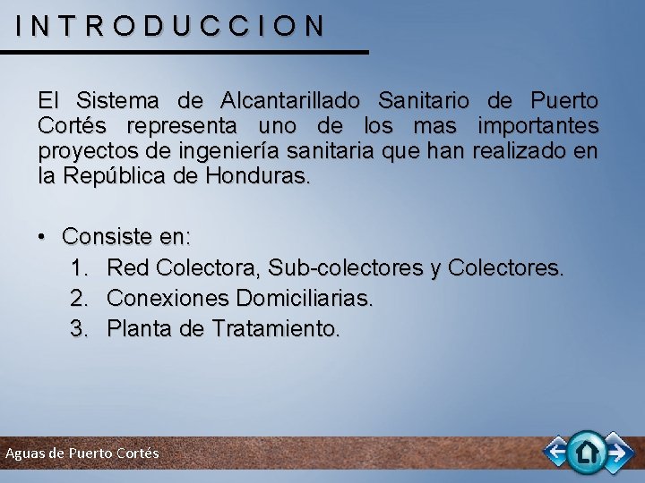 INTRODUCCION El Sistema de Alcantarillado Sanitario de Puerto Cortés representa uno de los mas