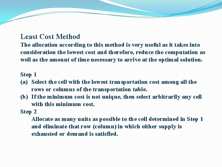 Least Cost Method The allocation according to this method is very useful as it