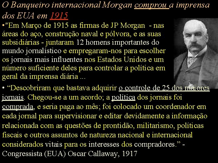 O Banqueiro internacional Morgan comprou a imprensa dos EUA em 1915 • "Em Março