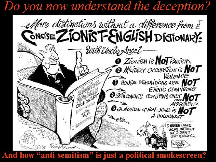 Do you now understand the deception? And how “anti-semitism” is just a political smokescreen?