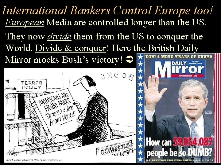 International Bankers Control Europe too! • European Media are controlled longer than the US.