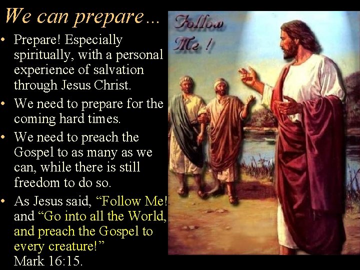 We can prepare… • Prepare! Especially spiritually, with a personal experience of salvation through