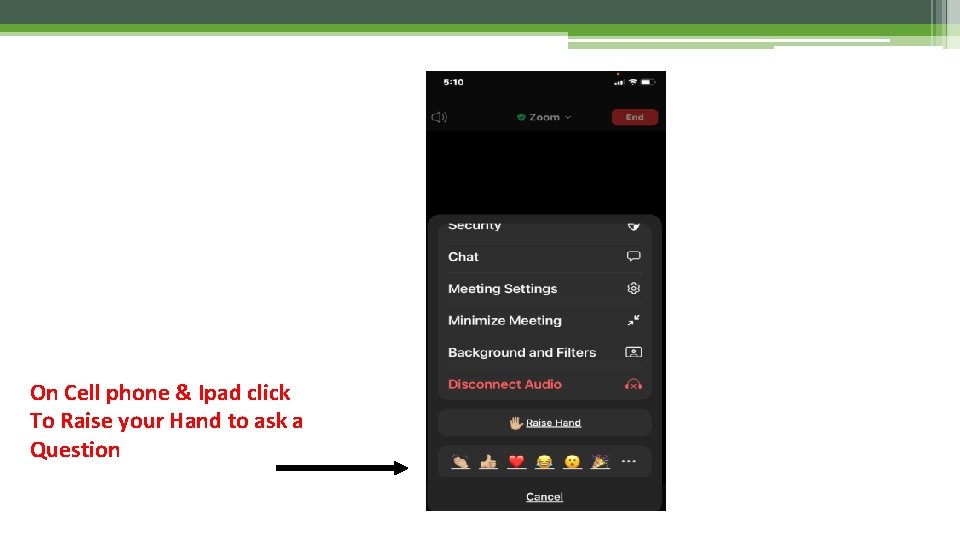 On Cell phone & Ipad click To Raise your Hand to ask a Question