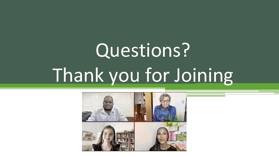 Questions? Thank you for Joining 