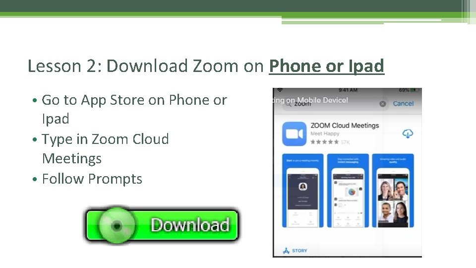 Lesson 2: Download Zoom on Phone or Ipad • Go to App Store on