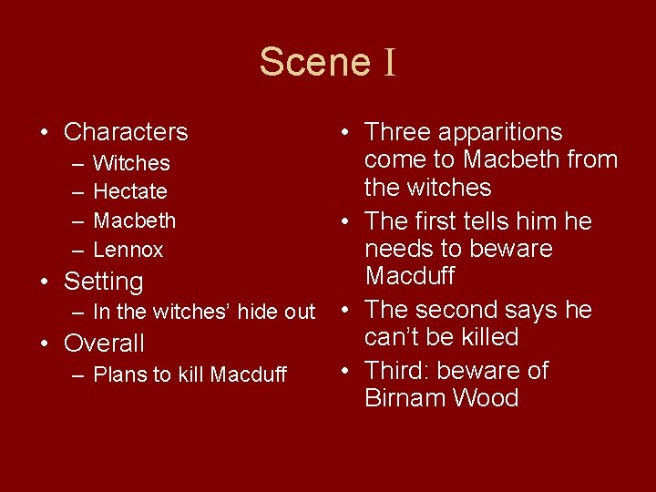 Scene I • Characters • Three apparitions come to Macbeth from – Witches the