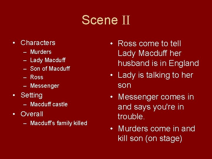 Scene II • Characters – – – Murders Lady Macduff Son of Macduff Ross