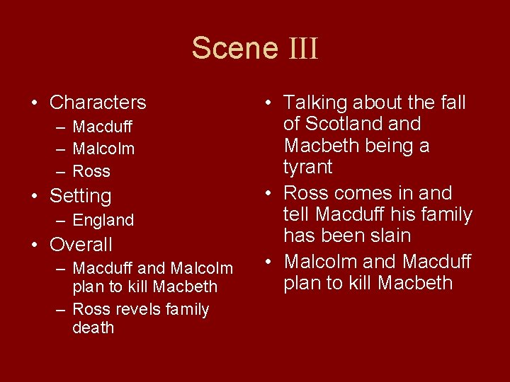 Scene III • Characters – Macduff – Malcolm – Ross • Setting – England