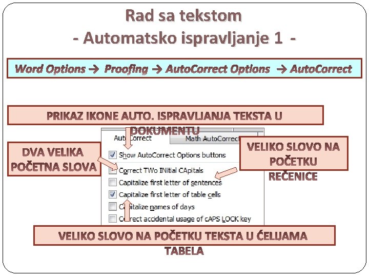 Rad sa tekstom - Automatsko ispravljanje 1 Word Options → Proofing → Auto. Correct