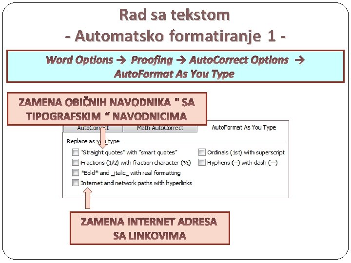 Rad sa tekstom - Automatsko formatiranje 1 Word Options → Proofing → Auto. Correct