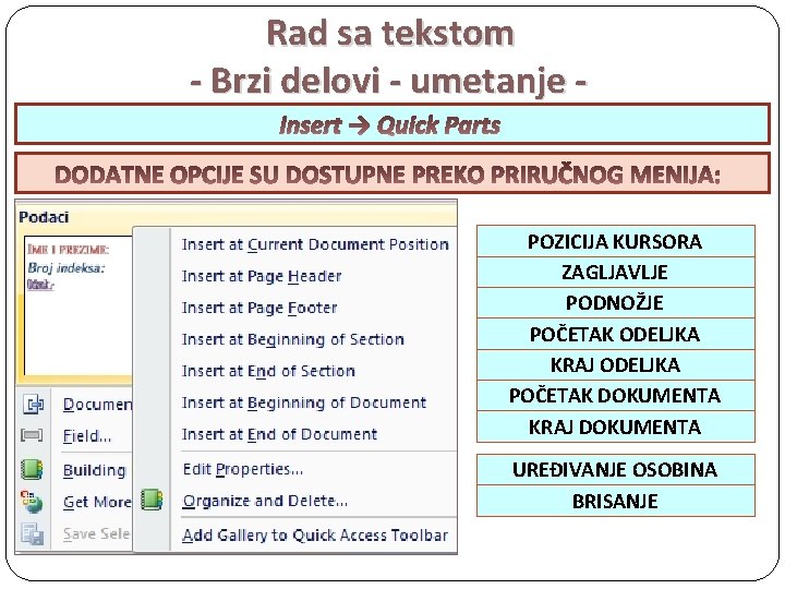 Rad sa tekstom - Brzi delovi - umetanje Insert → Quick Parts POZICIJA KURSORA