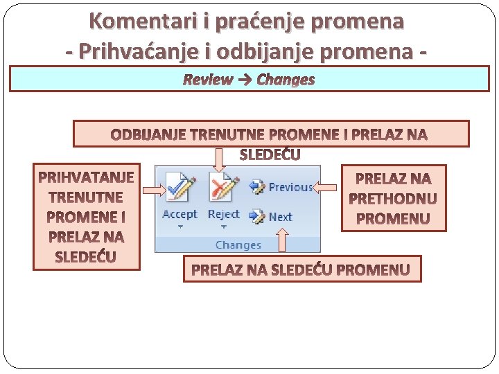 Komentari i praćenje promena - Prihvaćanje i odbijanje promena Review → Changes 