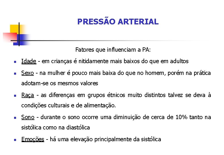 PRESSÃO ARTERIAL Fatores que influenciam a PA: n Idade - em crianças é nitidamente
