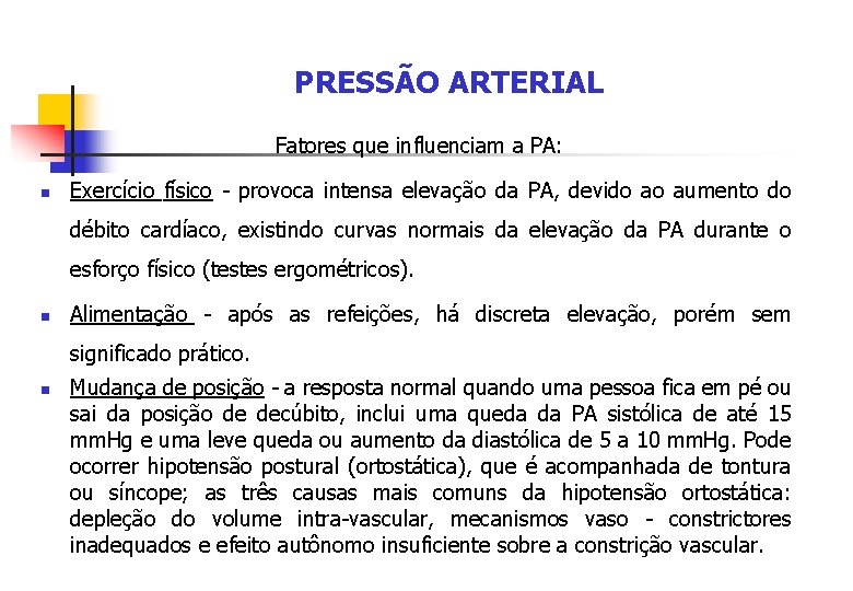 PRESSÃO ARTERIAL Fatores que influenciam a PA: n Exercício físico - provoca intensa elevação