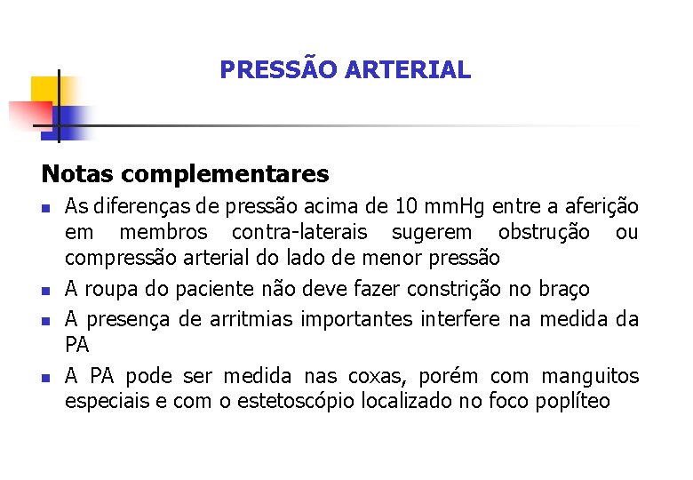 PRESSÃO ARTERIAL Notas complementares n n As diferenças de pressão acima de 10 mm.