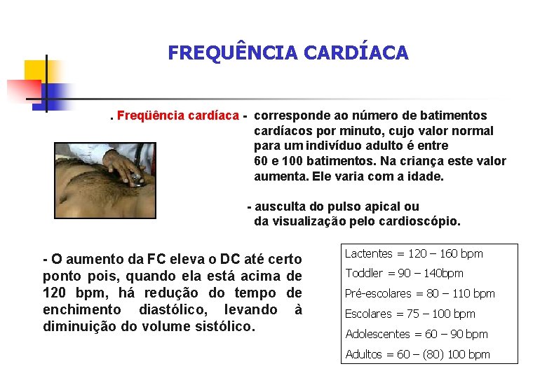 FREQUÊNCIA CARDÍACA. Freqüência cardíaca - corresponde ao número de batimentos cardíacos por minuto, cujo