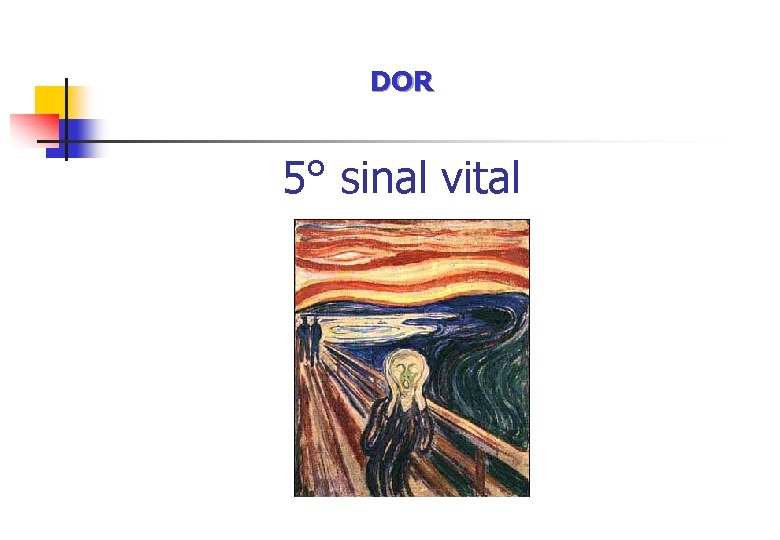 DOR 5° sinal vital 