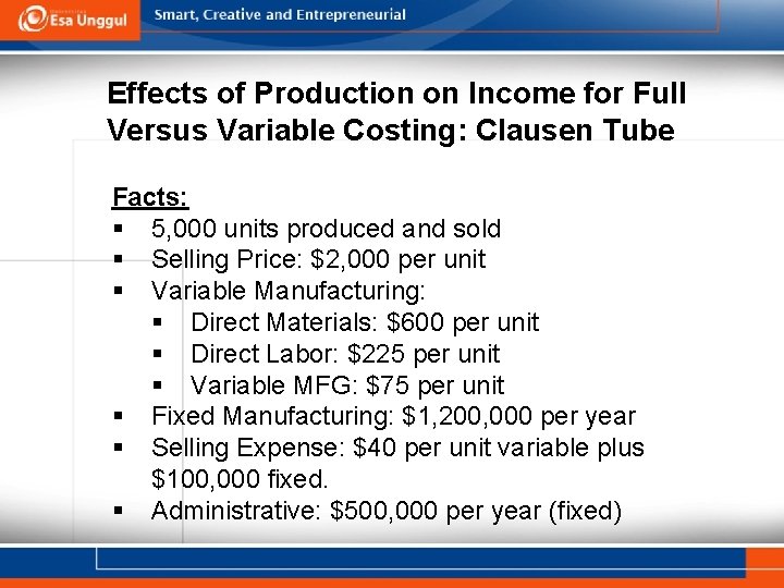 Effects of Production on Income for Full Versus Variable Costing: Clausen Tube Facts: §