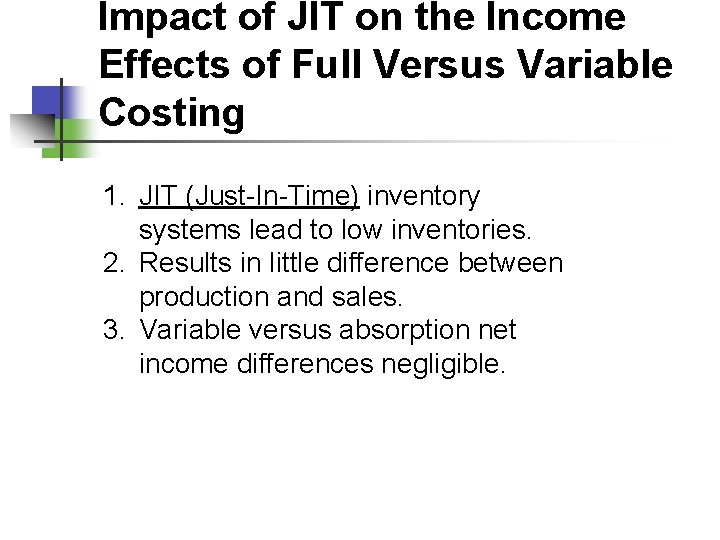 Impact of JIT on the Income Effects of Full Versus Variable Costing 1. JIT