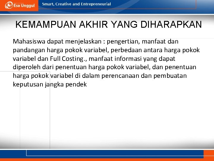 KEMAMPUAN AKHIR YANG DIHARAPKAN Mahasiswa dapat menjelaskan : pengertian, manfaat dan pandangan harga pokok